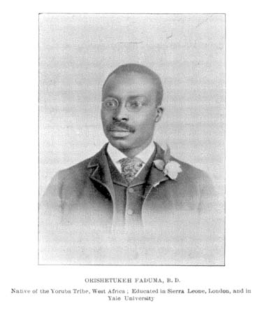 Black and white photograph of a man with round glasses, short hair, and a mustache wearing a dark colored suit, light shirt, and flowers on his lapel. Text below reads, &quot;Orishatukeh Faduma, B.D. Native of the Yoruba Tribe, West Africa; Educated in Sierra Leone, London, and in Yale University.&quot;