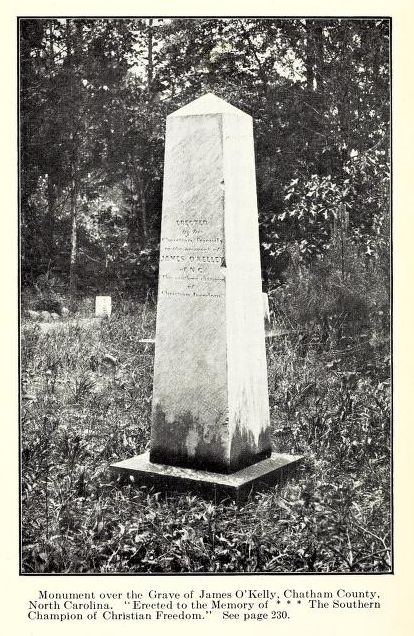 &quot;Monument over the grave of James O'Kelly, Chatham County.&quot;  From </i>The life of Rev. James O'Kelly and the early history of the Christian church in the South</i>, by W. E.MacClenny.  Published 1910, Edwards & Broughton, Raleigh, N.C. Presented on Archive.org. 