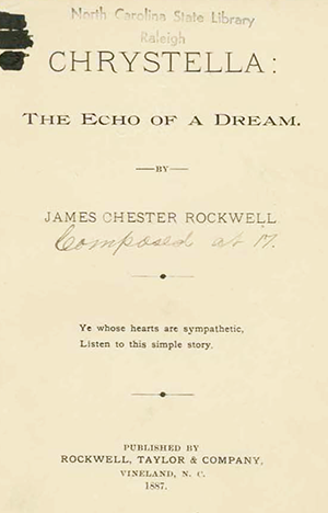Title page of James Chester Rockwell's poem &quot;Chystella: The Echo of a Dream,&quot; 1887. Image from the North Carolina Digital Collections. 