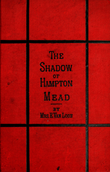 The cover of The Shadow of Hampton Mead (1878) by Elizabeth Van Loon. Image from Archive.org.
