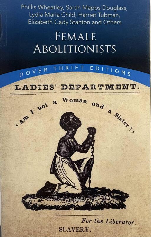 Book catalog record for Female abolitionists: Phillis Wheatley, Sarah Mapps Douglass