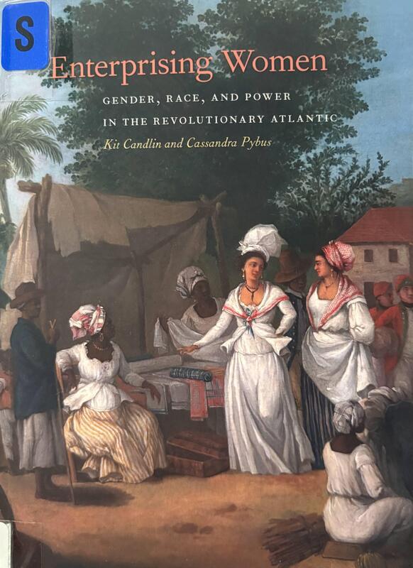 Book catalog record for Enterprising Women: Gender, Race, and Power in the Revolutionary Atlantic