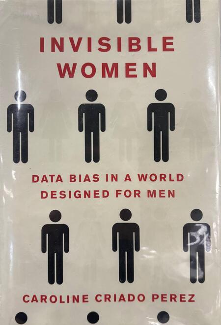 Book catalog record for Invisible Women: Data Bias in a World Designed for Men