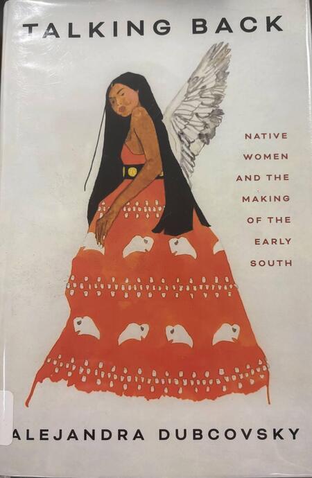 Book catalog record for Talking Back: Native Women and the Making of the Early South